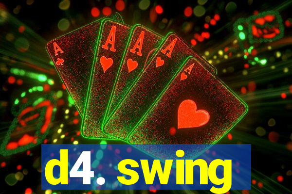 d4. swing